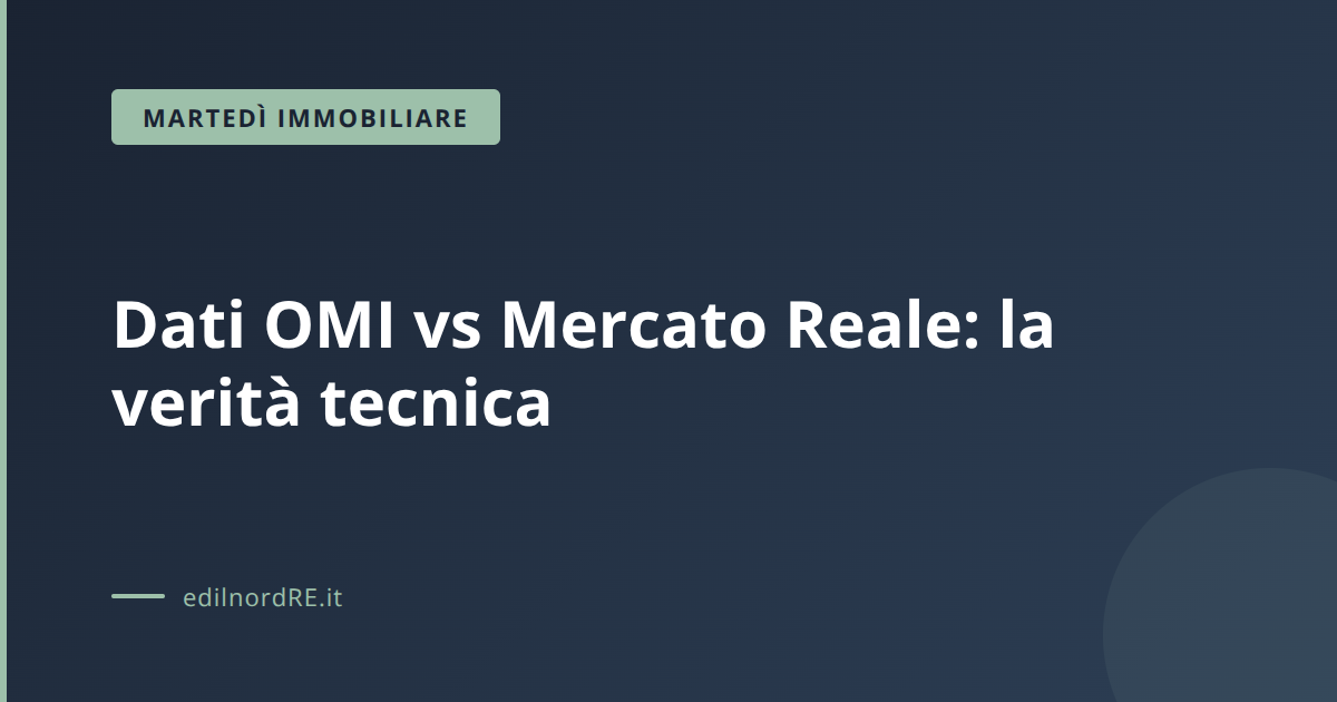 Dati OMI vs Mercato Reale: la verit&agrave; tecnica